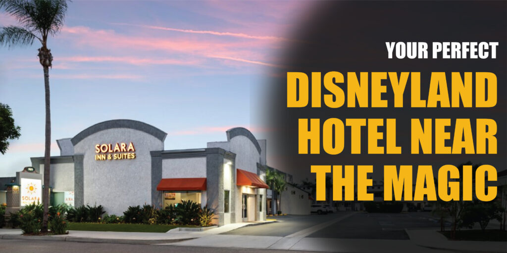 Solara Inn and Suites: Your Perfect Disneyland Hotel Near the Magic