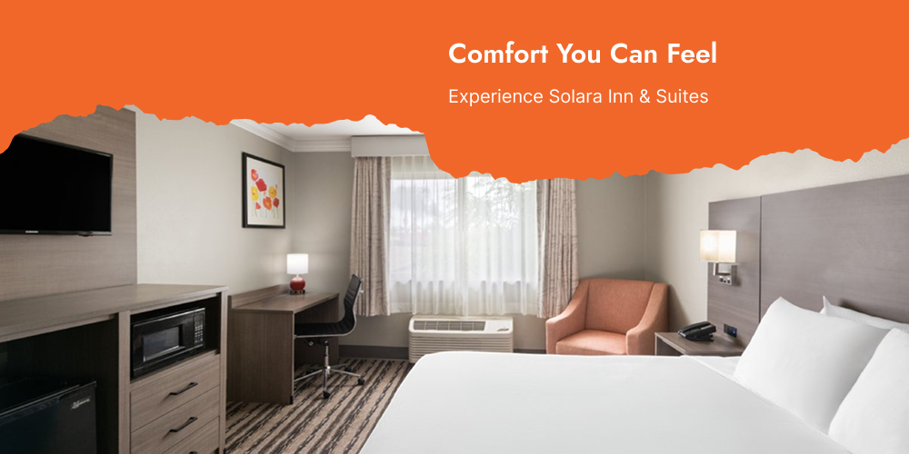 Comfort You Can Feel: Experience Solara Inn & Suites