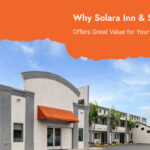 Why Solara Inn & Suites Offers Great Value for Your Stay