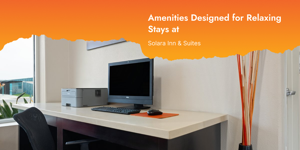 Amenities Designed for Relaxing Stays at Solara Inn & Suites