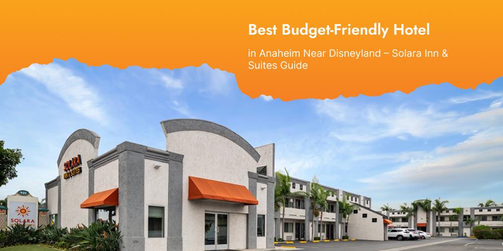 Best Budget-Friendly Hotel in Anaheim