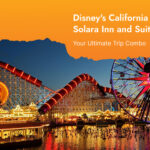 Your Complete Visitor's Guide to Anaheim, California — Where to Stay, Eat, Explore & More with Solara Inn and Suites