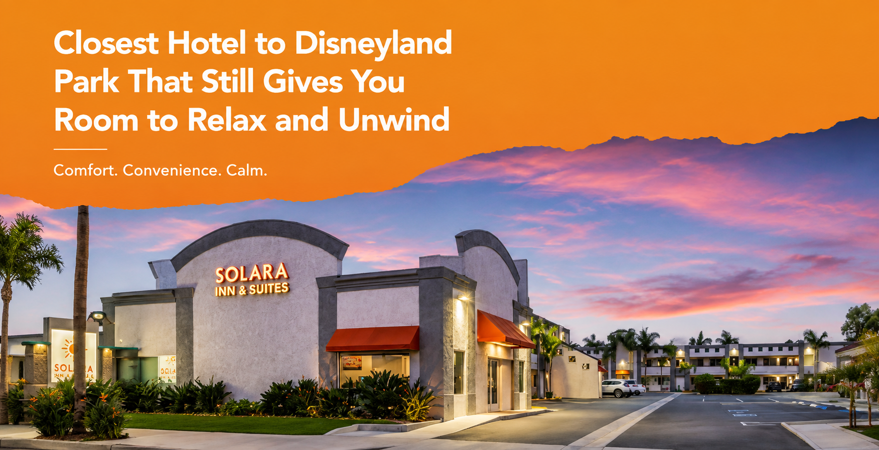 Closest Hotel to Disneyland Park That Still Gives You Room to Relax and Unwind